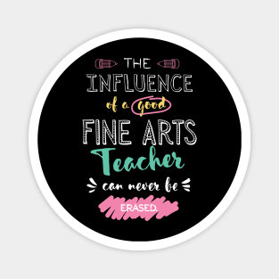 Fine Arts Teacher Appreciation Gifts - The influence can never be erased Magnet